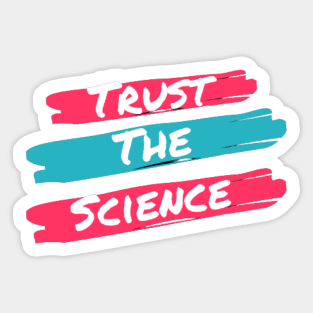 Trust the science Sticker